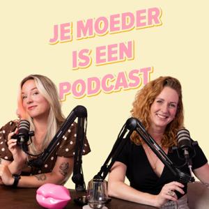 Je Moeder Is Een Podcast