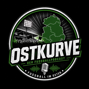 Ostkurve - Deine Region. Dein Fußball. Dein Podcast.