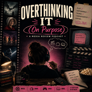 Overthinking It (On Purpose)