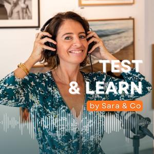TEST & LEARN by Sara & Co - Entrepreneuriat, développement d'entreprise, performance, leadership, stratégie, ambition, plaisir & bien-être