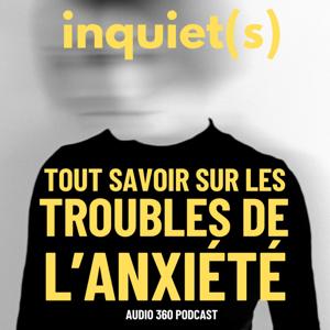 Inquiet(s), tout savoir sur les troubles de l'anxiété