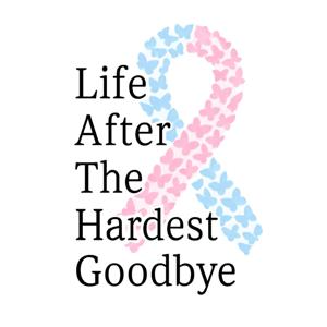 Life After the Hardest Goodbye