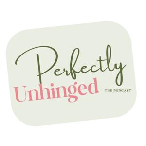 Perfectly Unhinged