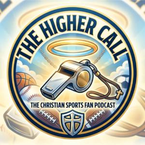 The Higher Call: The Christian Sports Fan Podcast