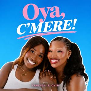 Oya, C'mere!
