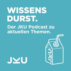 Wissensdurst - der JKU Podcast zu aktuellen Themen