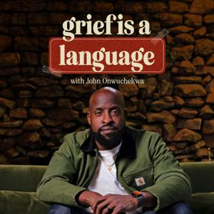 Grief is a Language ™ with John Onwuchekwa