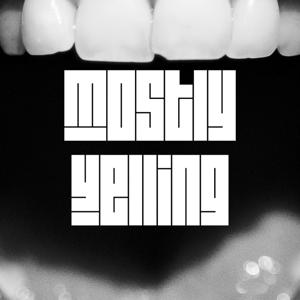 Mostly Yelling