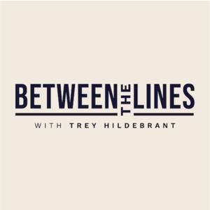 Between the Lines with Trey Hildebrant