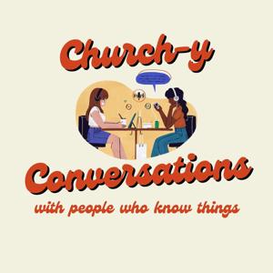 Church-y Conversations with People Who Know Things