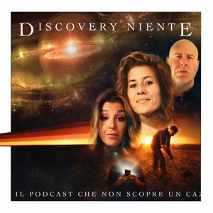 Discovery Niente - Il podcast che non scopre un ca