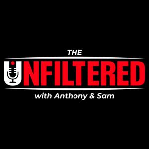 The Unfiltered Podcast With Anthony and Sam