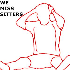 We Miss Sitters