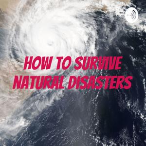 How to survive natural disasters