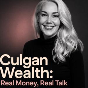 Culgan Wealth: Real Money, Real Talk
