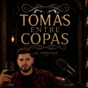Tomás Entre Copas - El Podcast