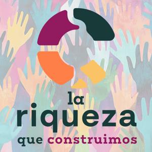 La Riqueza que Construimos