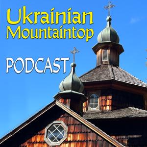Ukrainian Mountaintop Podcast
