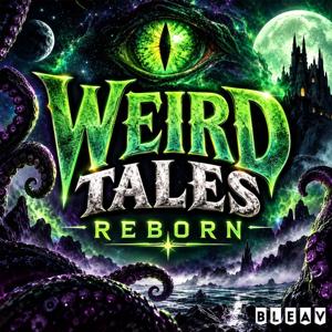 Weird Tales Reborn — Classic Horror & Weird Fiction