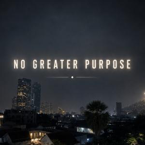 No Greater Purpose Podcast