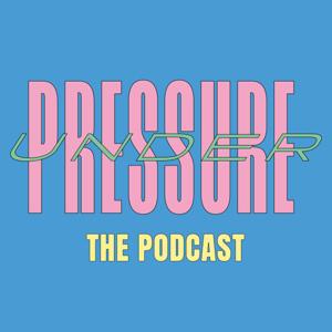 Under Pressure the Podcast