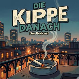 Die Kippe danach - Der Podcast