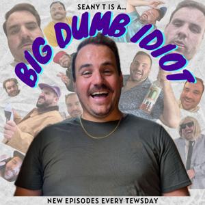 Big Dumb Idiot w/ Seany T