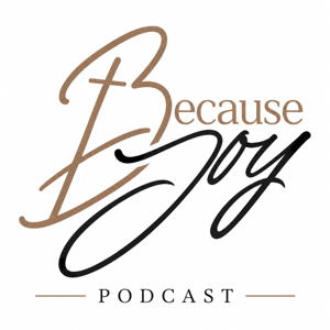 Because Joy Podcast