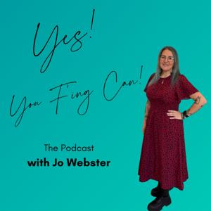 Yes! You F'ing Can! The Podcast, with Jo Webster