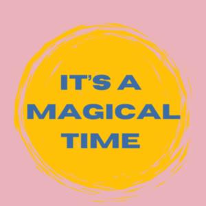 It's A Magical Time