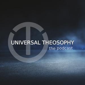 Universal Theosophy: The Podcast