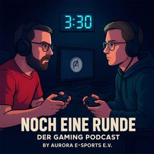 NOCH EINE RUNDE der Gaming Podcast by Aurora e-Sports e.V.
