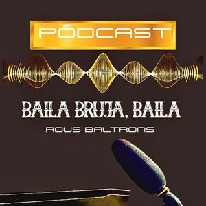 Baila Bruja, baila. Por Rous Baltrons.