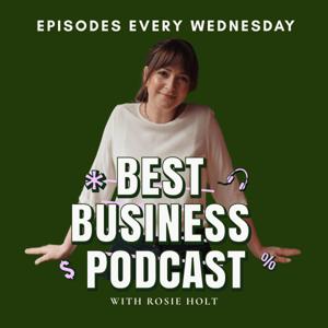 Best Business Podcast with Rosie Holt