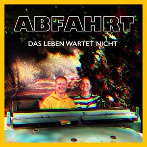 Abfahrt - Das Leben wartet nicht