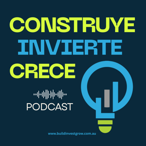 Construye Invierte Crece | Podcast en Australia