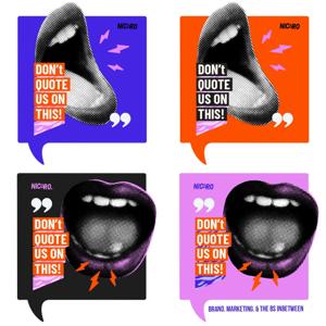 Don't quote us on this: brand, marketing and the BS in between