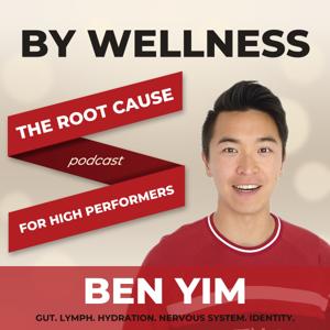 BY Wellness - The Root Cause Podcast for High Performers