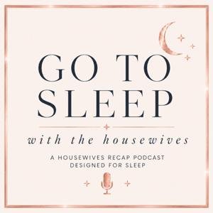 Go To Sleep With The Housewives Podcast