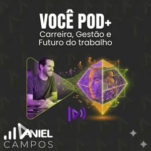 Você POD+ | Carreira, Gestão e Futuro do trabalho