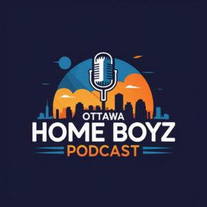 Ottawa Home Boyz Podcast