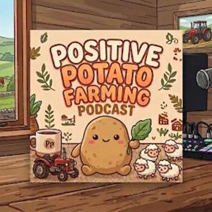 Positive Potato Farming Podcast