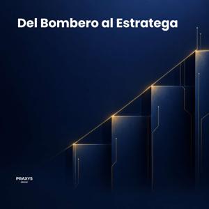 Del Bombero al Estratega