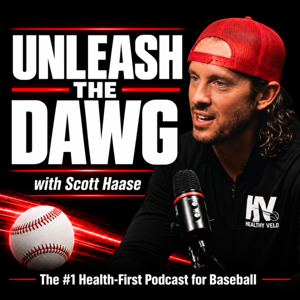 Unleash the DAWG with Scott Haase: The #1 Health-First Podcast for Baseball