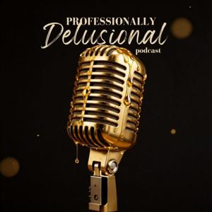 Professionally Delusional