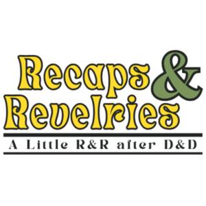 Recaps and Revelries
