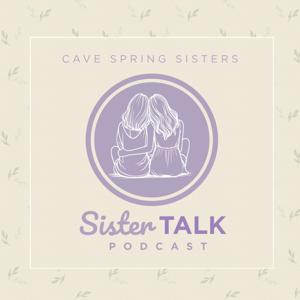 Sister Talk Podcast - Cave Spring Sisters