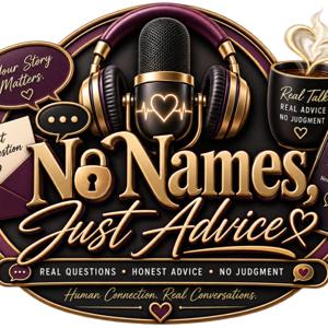No Names, Just Advice