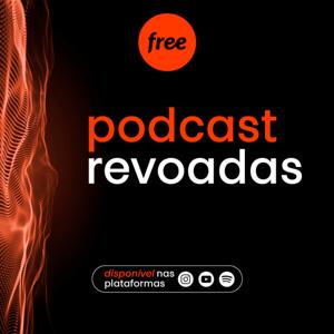 Revoadas, O Podcast com a Free.