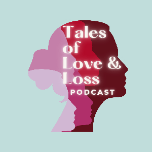 Tales of Love and Loss